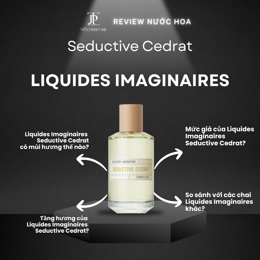 Review nước hoa Liquides Imaginaires Seductive Cedrat 1 Review nước hoa Liquides Imaginaires Seductive Cedrat _ Tiến Perfume
