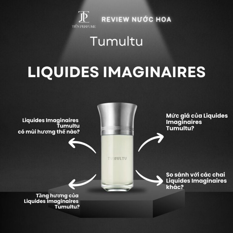 Review nước hoa Liquides Imaginaires Tumultu _ Tiến Perfume