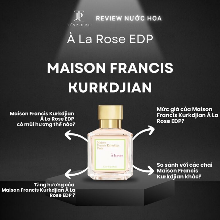 Review nước hoa Maison Francis Kurkdjian À La Rose EDP _ Tiến Perfume