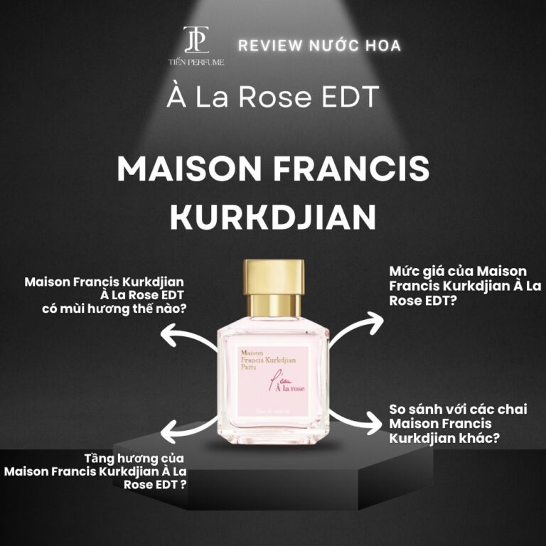 Review nước hoa Maison Francis Kurkdjian À La Rose EDT _ Tiến Perfume
