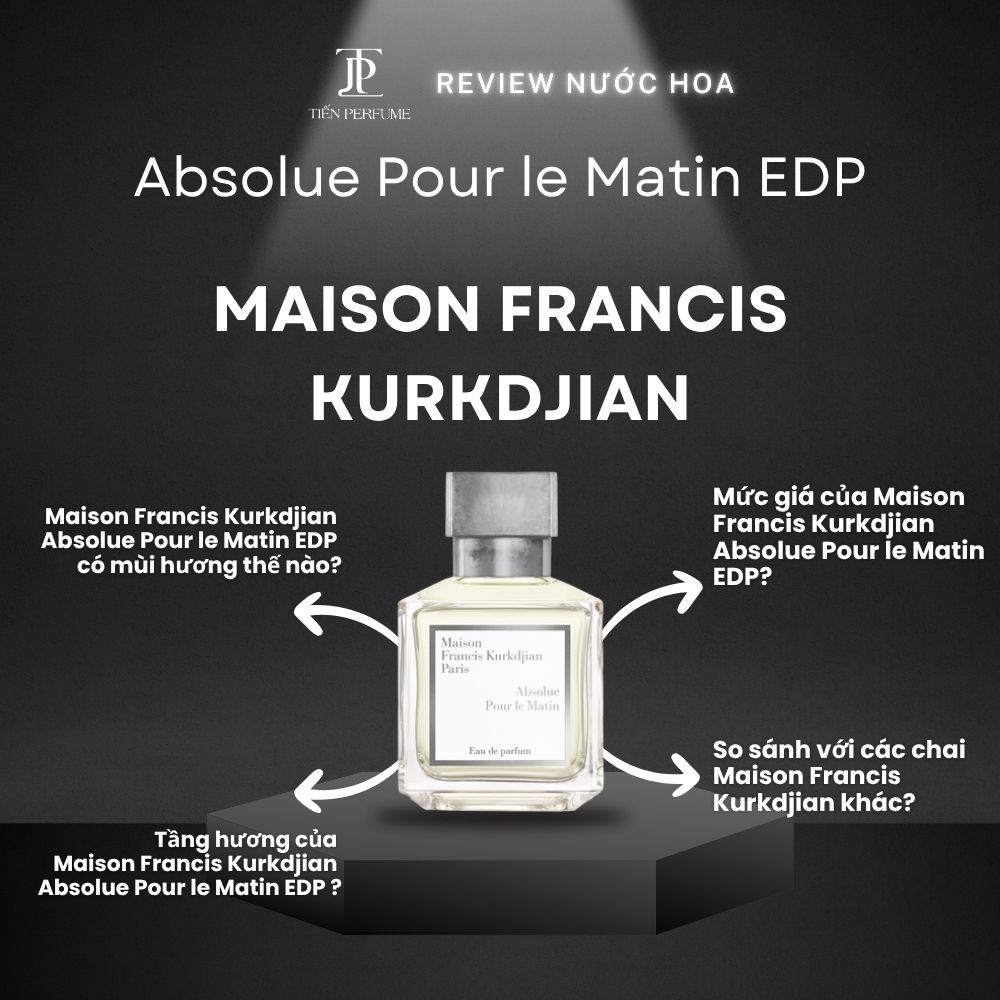 Review nước hoa Maison Francis Kurkdjian Absolue Pour le Matin EDP _ Tiến Perfume
