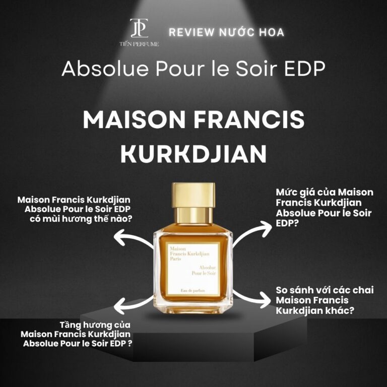 Review nước hoa Maison Francis Kurkdjian Absolue Pour le Soir EDP _ Tiến Perfume