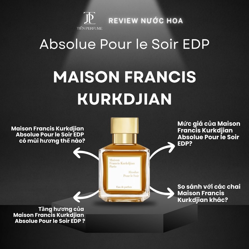 Review nước hoa Maison Francis Kurkdjian Absolue Pour le Soir EDP _ Tiến Perfume