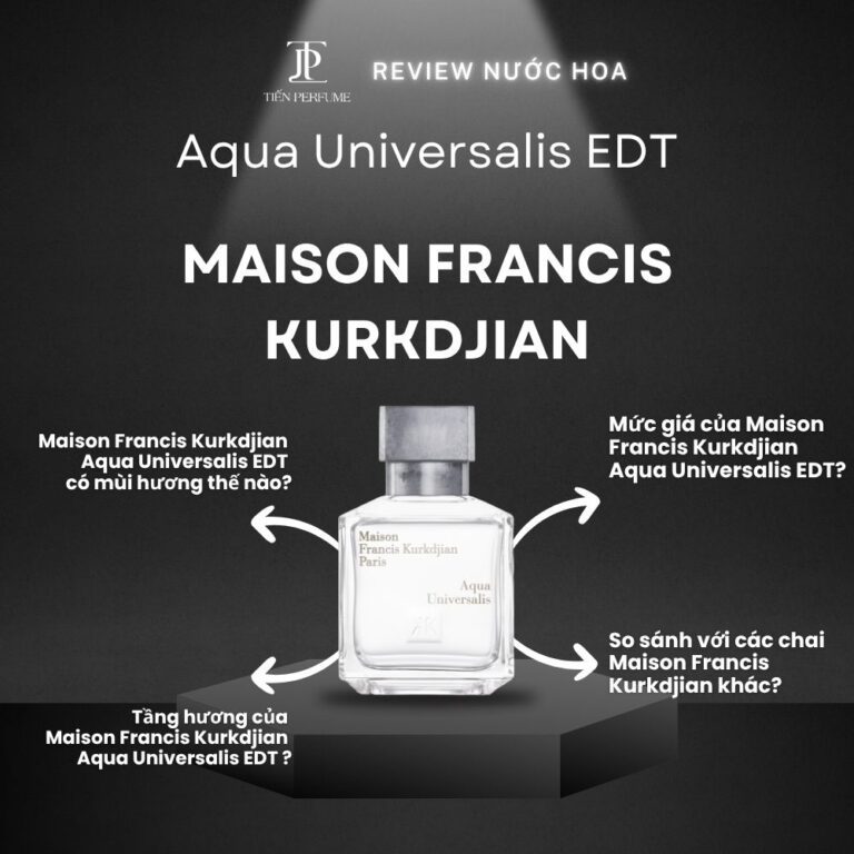 Review nước hoa Maison Francis Kurkdjian Aqua Universalis EDT _ Tiến Perfume