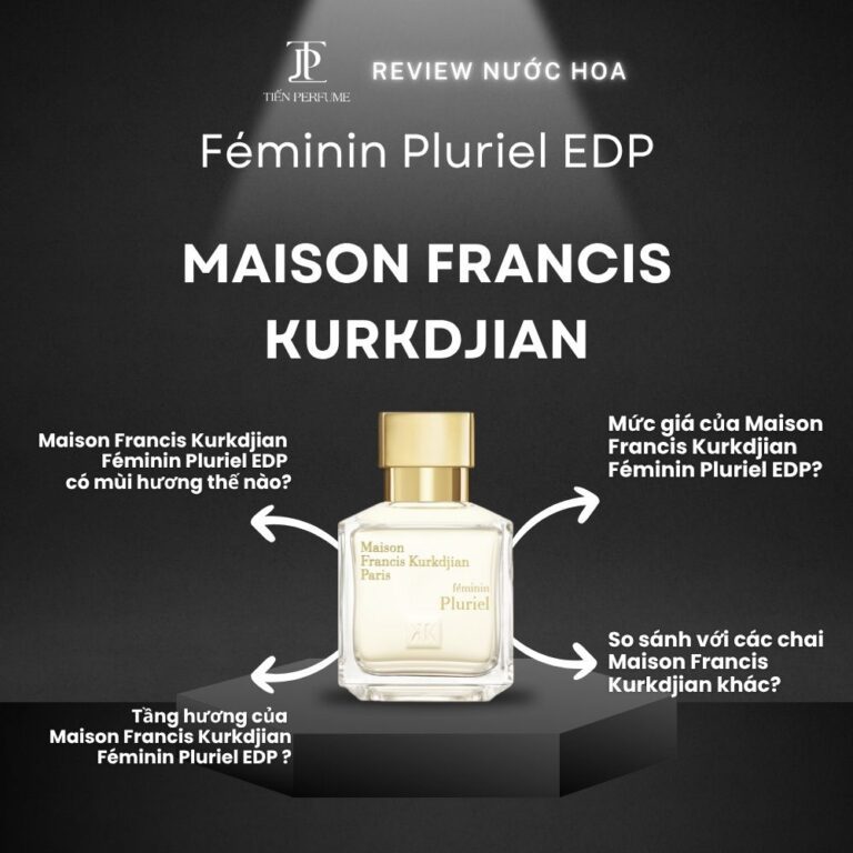 Review nước hoa Maison Francis Kurkdjian Féminin Pluriel EDP _ Tiến Perfume