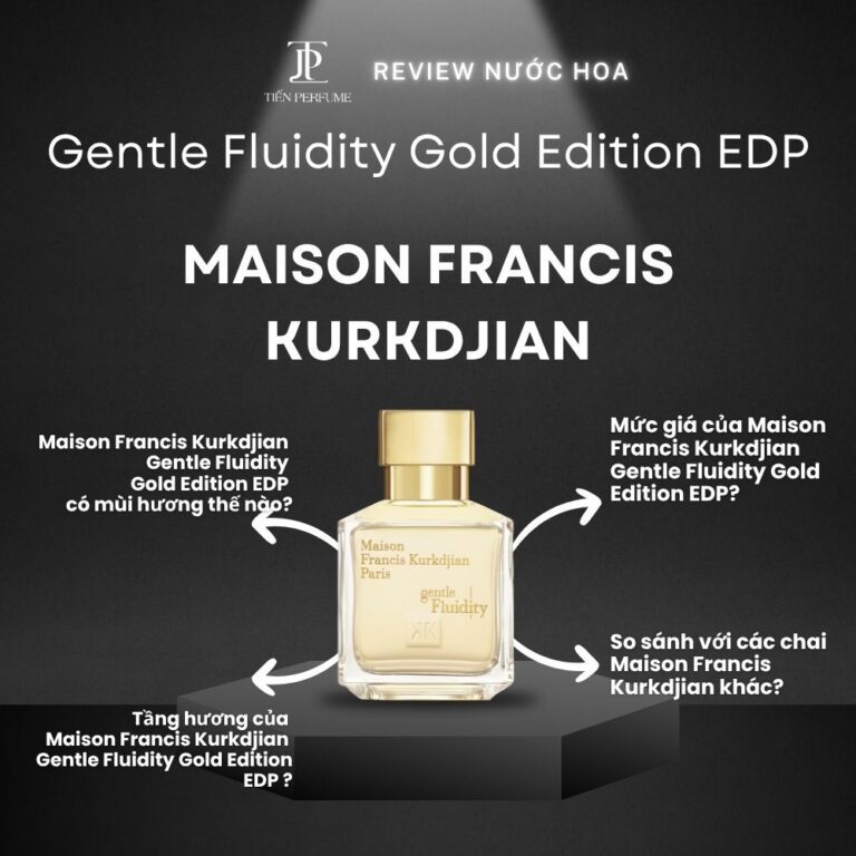 Review nước hoa Maison Francis Kurkdjian Gentle Fluidity Gold Edition EDP _ Tiến Perfume