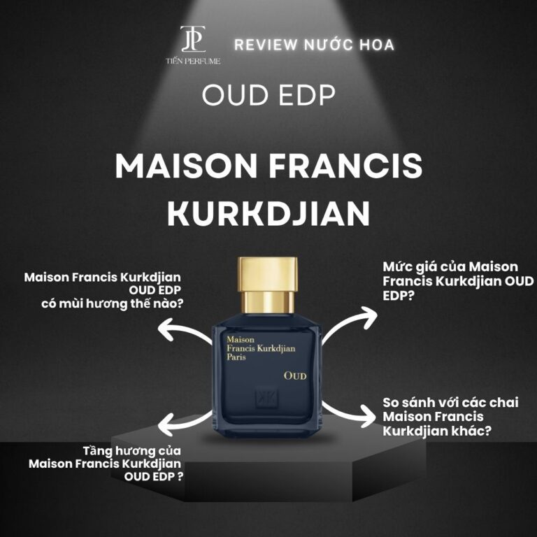 Review nước hoa Maison Francis Kurkdjian OUD EDP _ Tiến Perfume