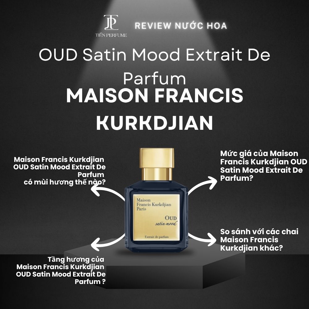 Review nước hoa Maison Francis Kurkdjian OUD Satin Mood Extrait De Parfum _ Tiến Perfume