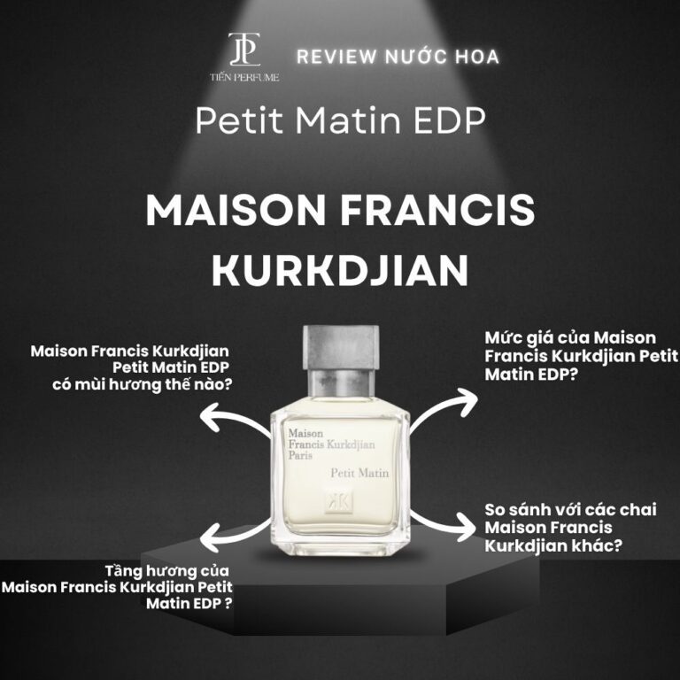 Review nước hoa Maison Francis Kurkdjian Petit Matin EDP _ Tiến Perfume