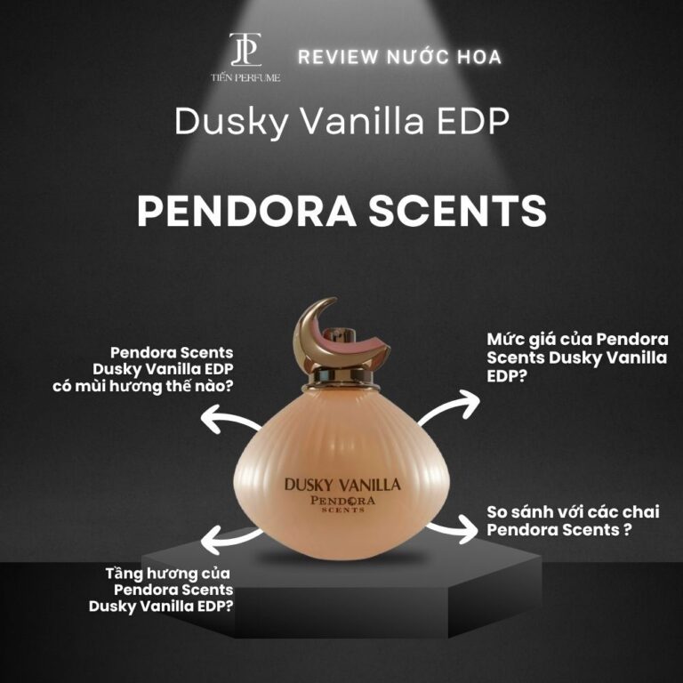Review nước hoa Pendora Scents Dusky Vanilla EDP _ Tiến Perfume