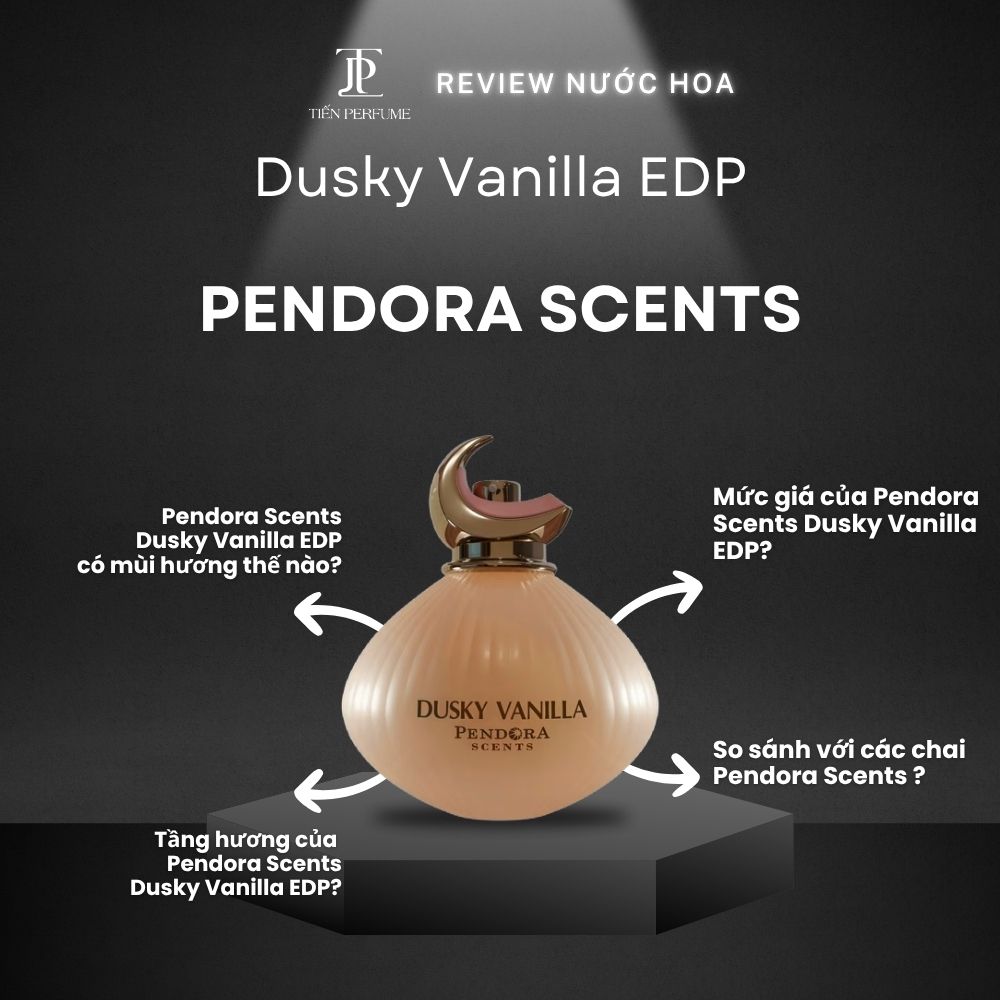 Review nước hoa Pendora Scents Dusky Vanilla EDP 1 Review nước hoa Pendora Scents Dusky Vanilla EDP _ Tiến Perfume