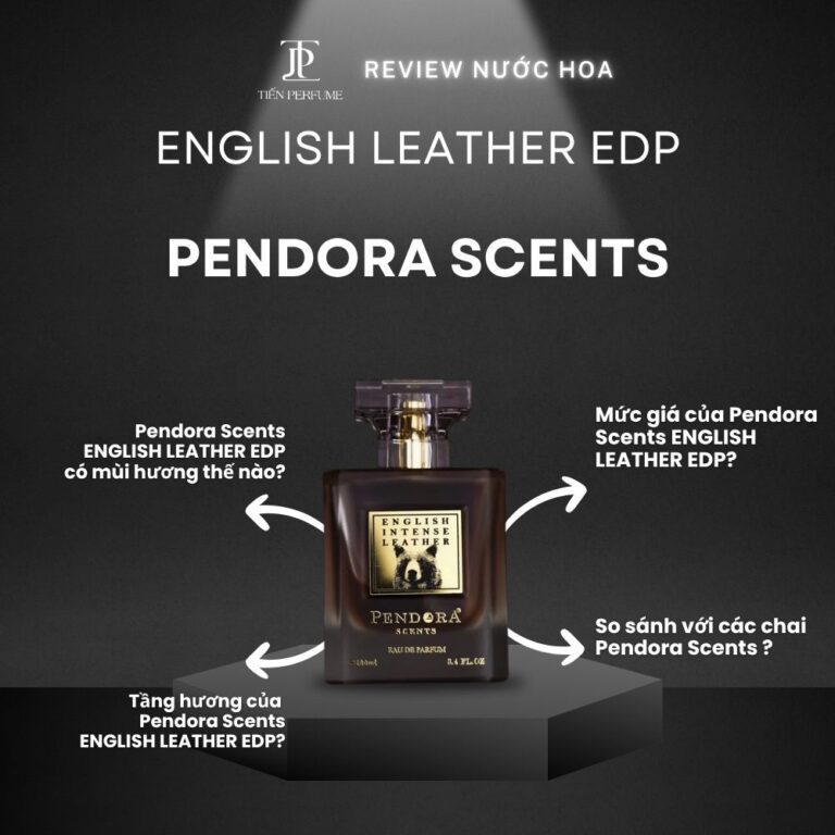 Review nước hoa Pendora Scents ENGLISH LEATHER EDP _ Tiến Perfume