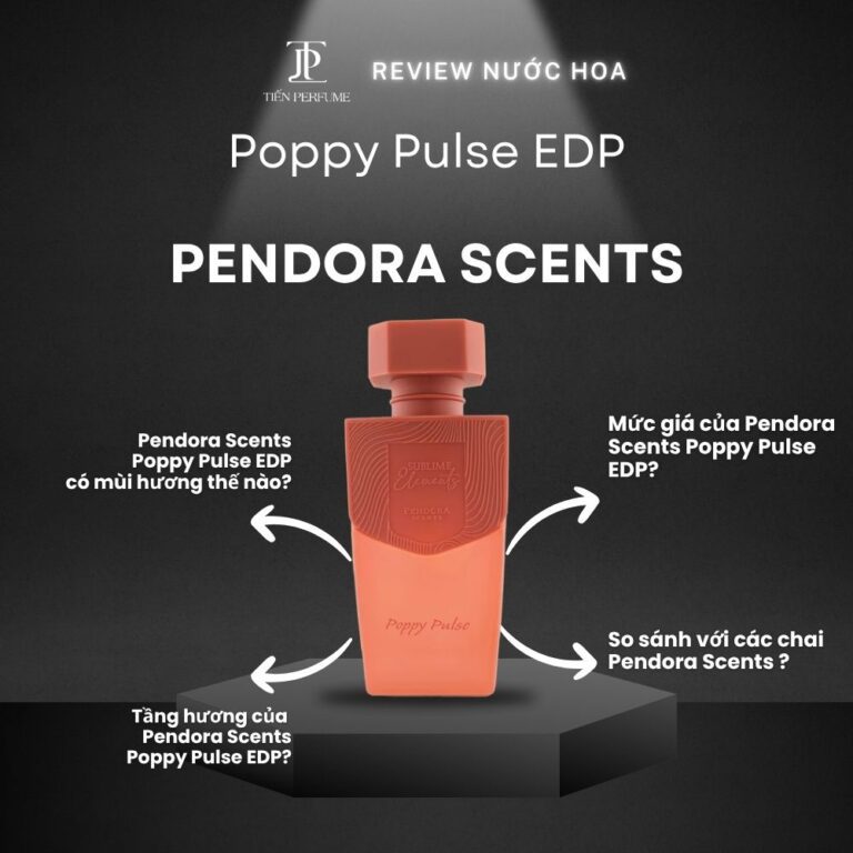 Review nước hoa Pendora Scents Poppy Pulse EDP _ Tiến Perfume