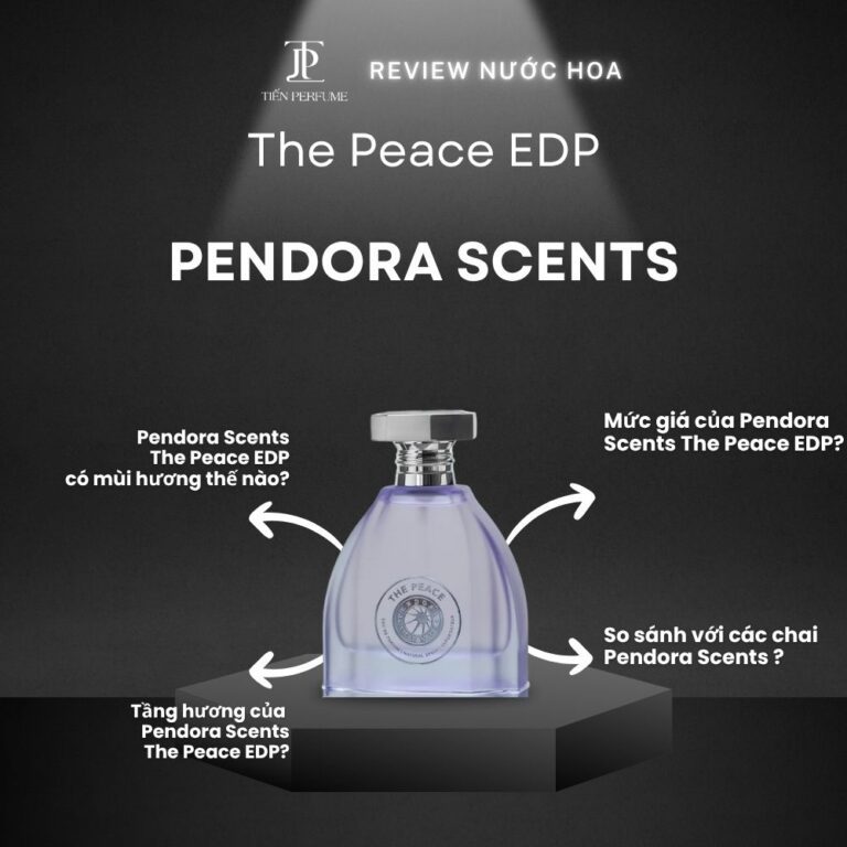 Review nước hoa Pendora Scents The Peace EDP _ Tiến Perfume
