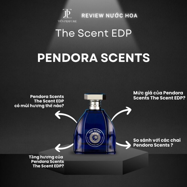 Review nước hoa Pendora Scents The Scent EDP _ Tiến Perfume