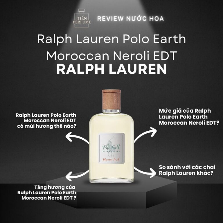 Review nước hoa Ralph Lauren Polo Earth Moroccan Neroli EDT _ Tiến Perfume