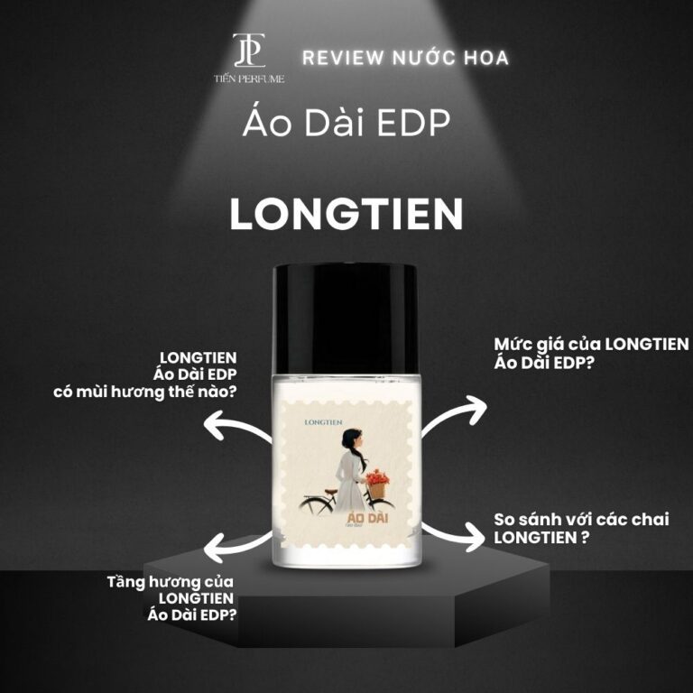 Review nước hoa LONGTIEN Áo Dài EDP _ Tiến Perfume