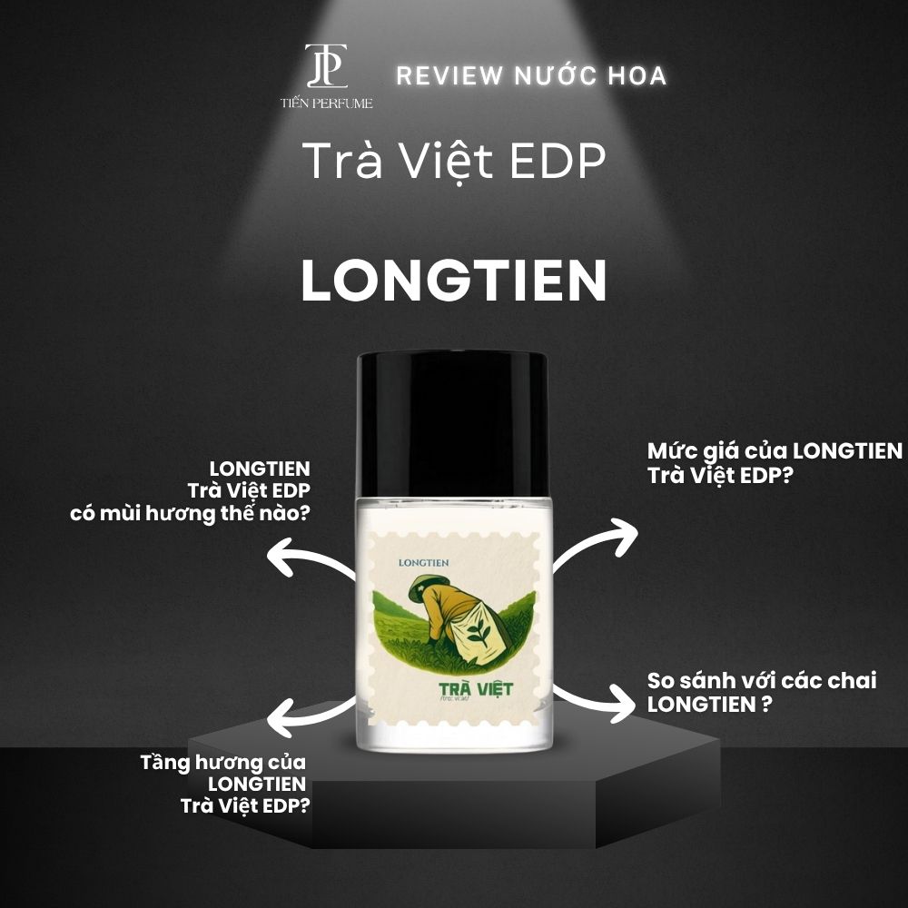 Review nước hoa LONGTIEN Trà Việt EDP 1 Review nước hoa LONGTIEN Trà Việt EDP _ Tiến Perfume