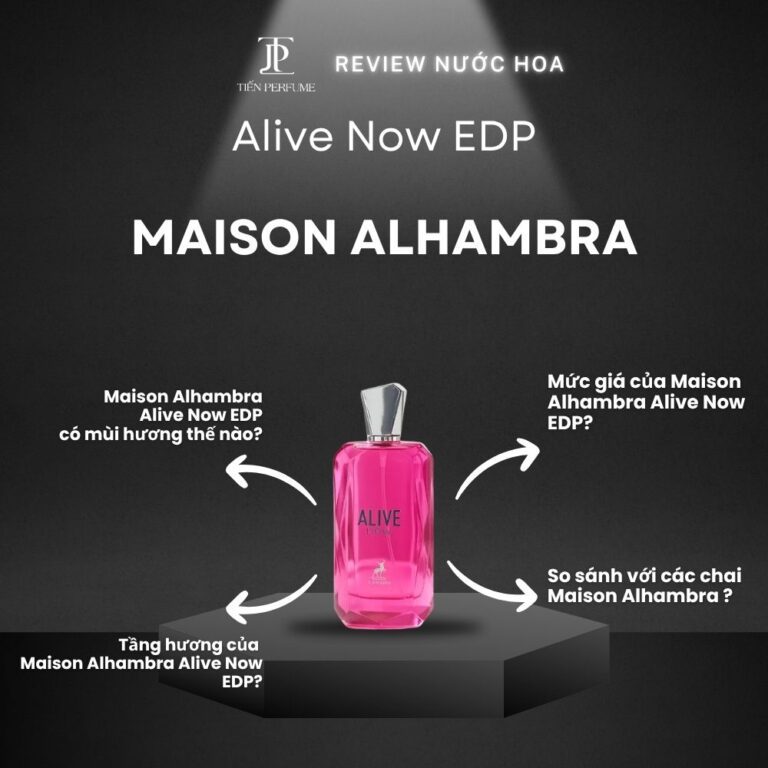 Review nước hoa Maison Alhambra Alive Now EDP _ Tiến Perfume