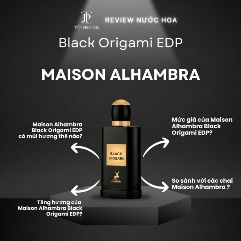 Review nước hoa Maison Alhambra Black Origami EDP _ Tiến Perfume