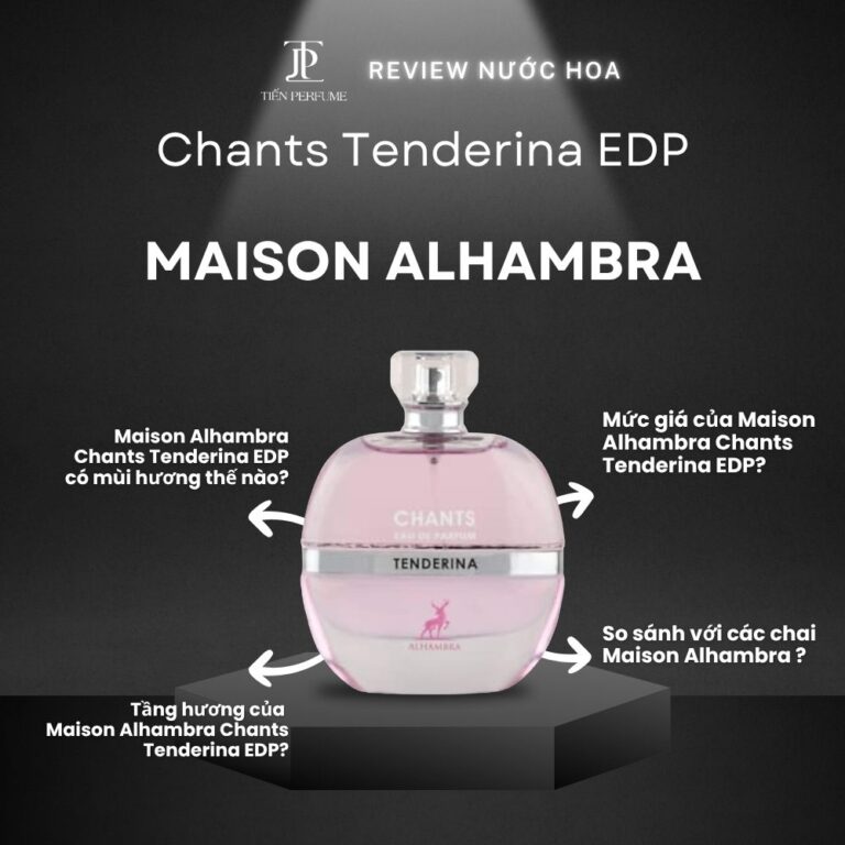 Review nước hoa Maison Alhambra Chants Tenderina EDP _ Tiến Perfume