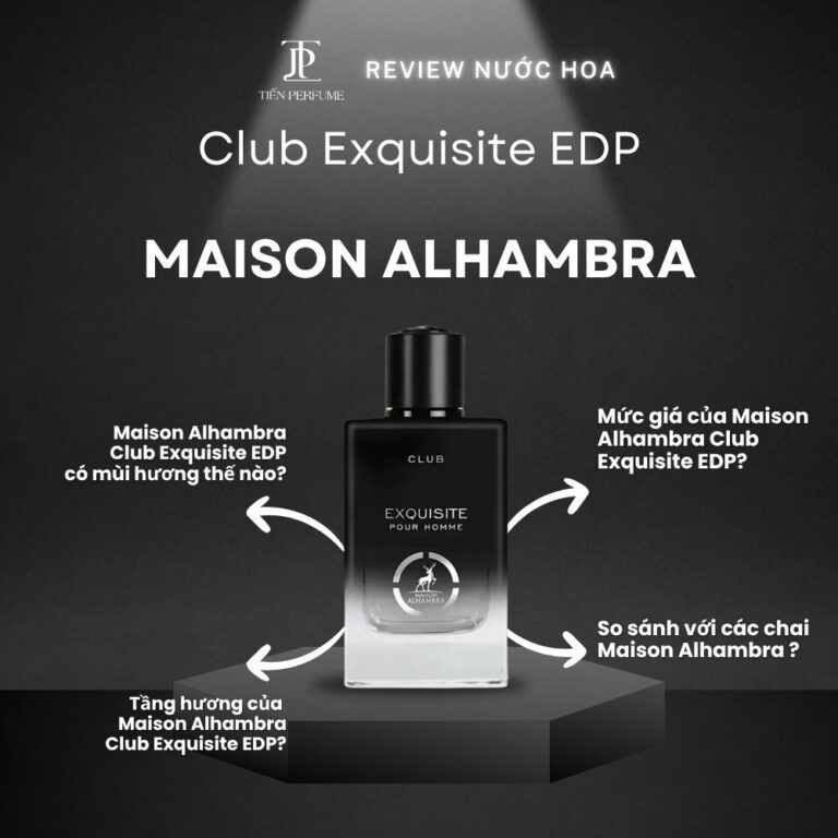 Review nước hoa Maison Alhambra Club Exquisite EDP _ Tiến Perfume