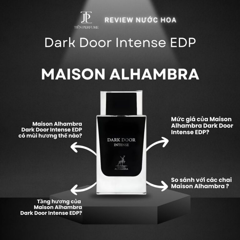 Review nước hoa Maison Alhambra Dark Door Intense EDP _ Tiến Perfume