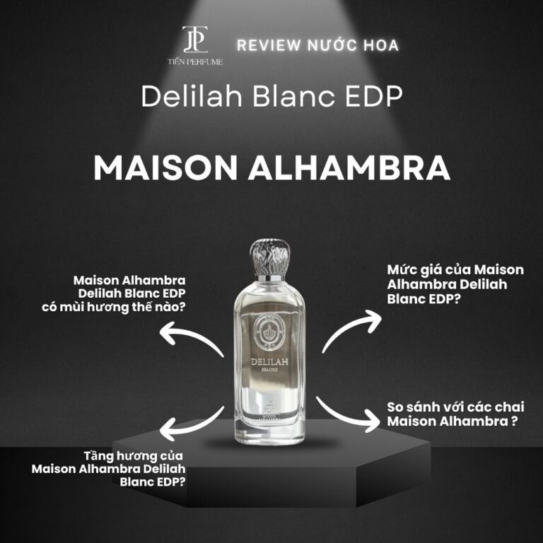 Review nước hoa Maison Alhambra Delilah Blanc EDP _ Tiến Perfume