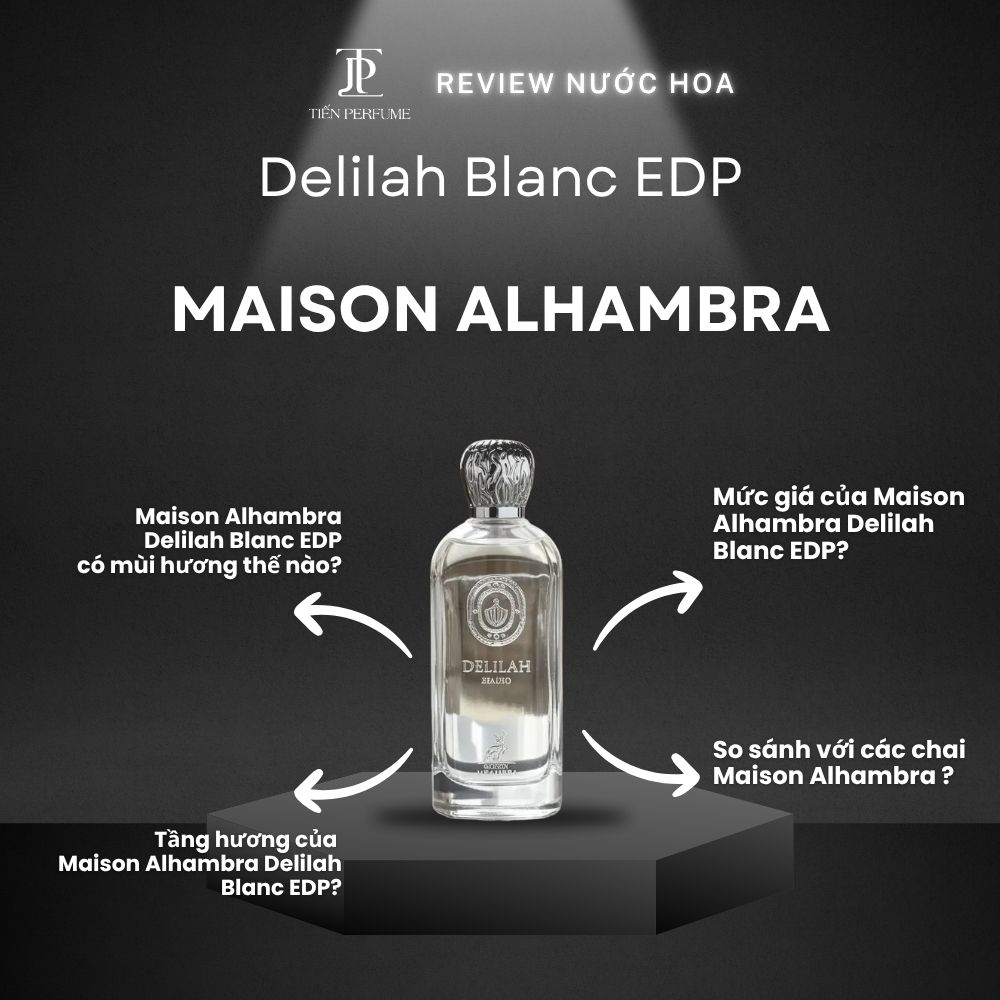 Review nước hoa Maison Alhambra Delilah Blanc EDP _ Tiến Perfume