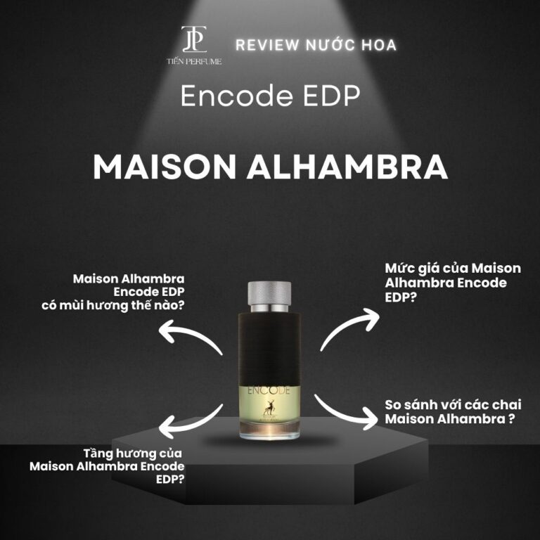 Review nước hoa Maison Alhambra Encode EDP _ Tiến Perfume