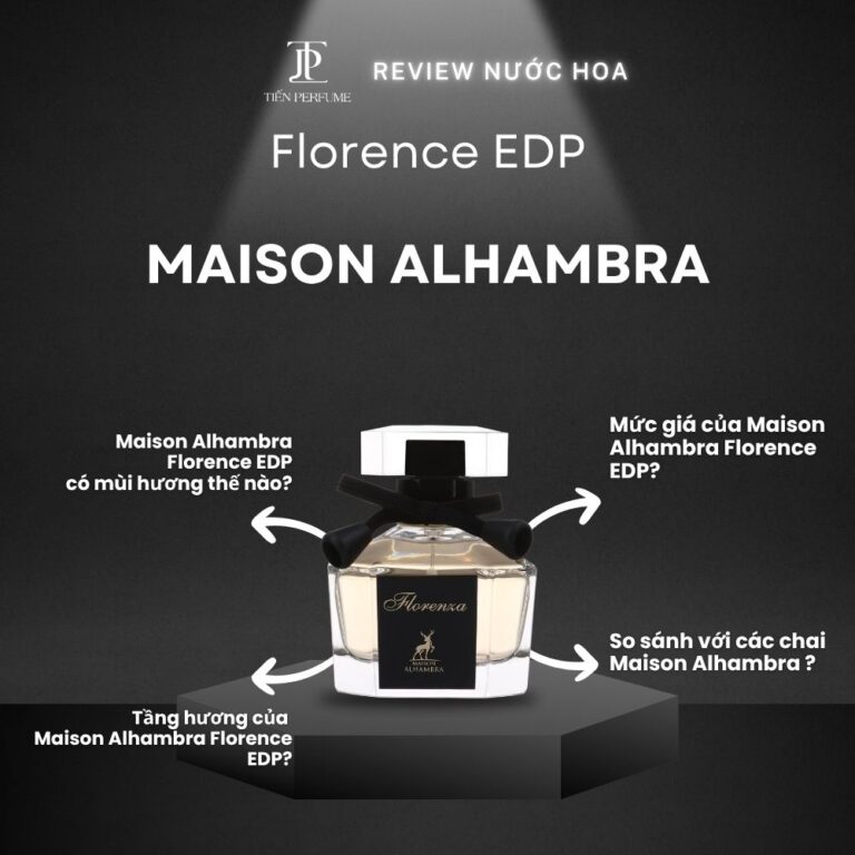 Review nước hoa Maison Alhambra Florence EDP _ Tiến Perfume