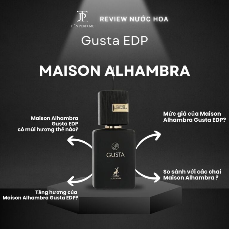 Review nước hoa Maison Alhambra Gusta EDP _ Tiến Perfume