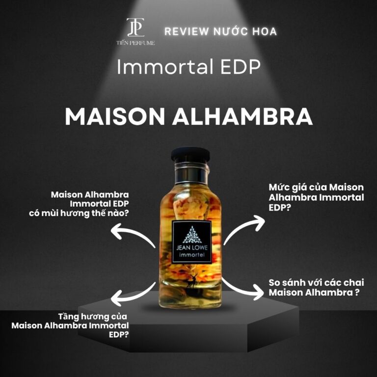 Review nước hoa Maison Alhambra Immortal EDP _ Tiến Perfume