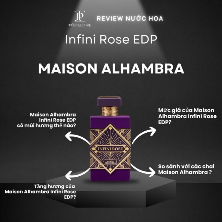 Review nước hoa Maison Alhambra Infini Rose EDP _ Tiến Perfume