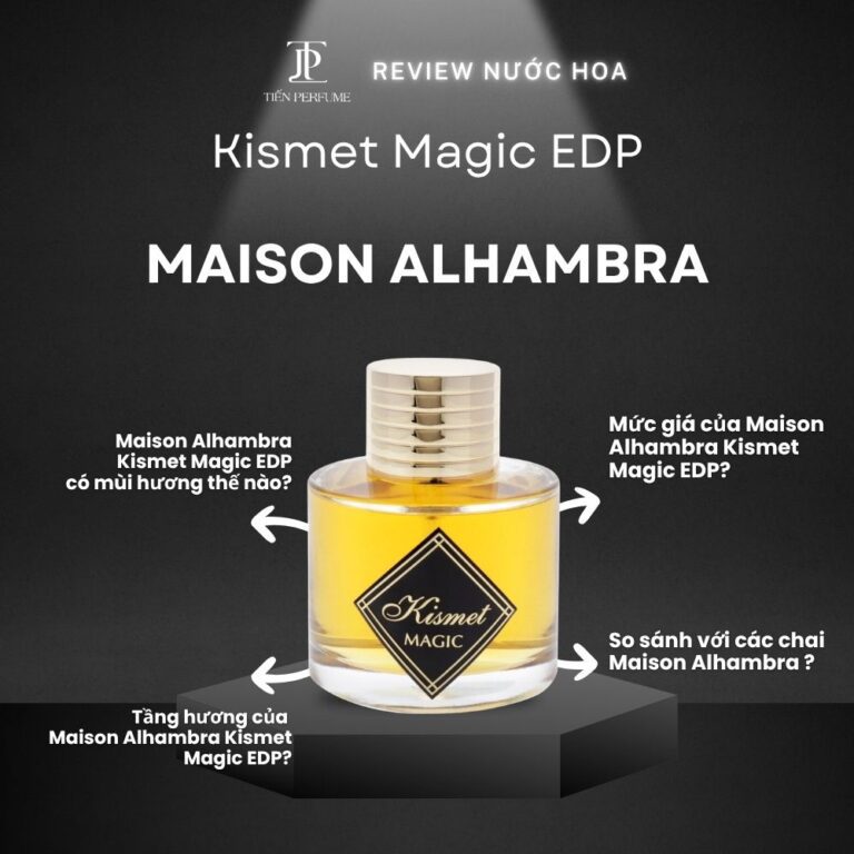 Review nước hoa Maison Alhambra Kismet Magic EDP _ Tiến Perfume