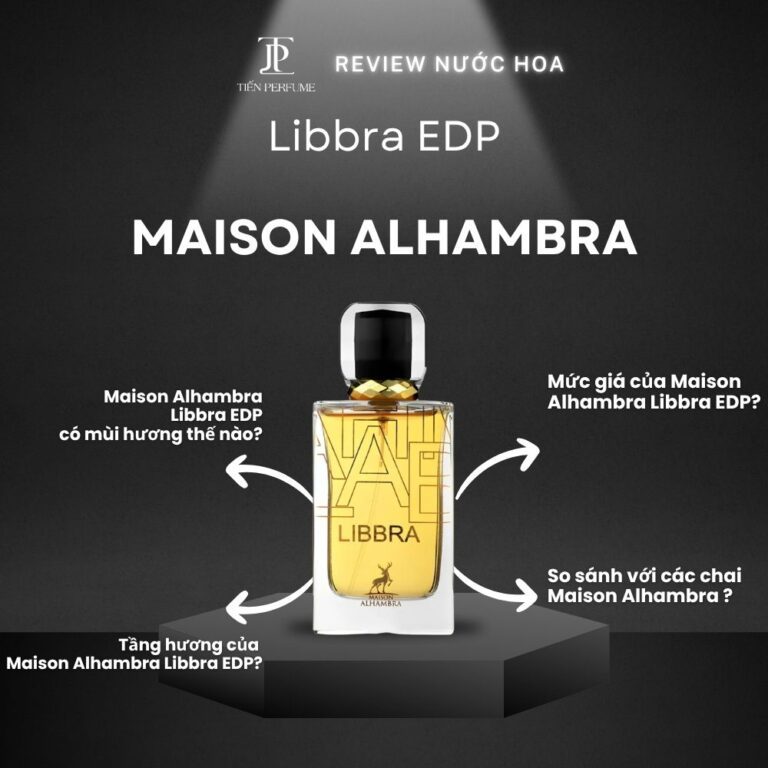 Review nước hoa Maison Alhambra Libbra EDP _ Tiến Perfume