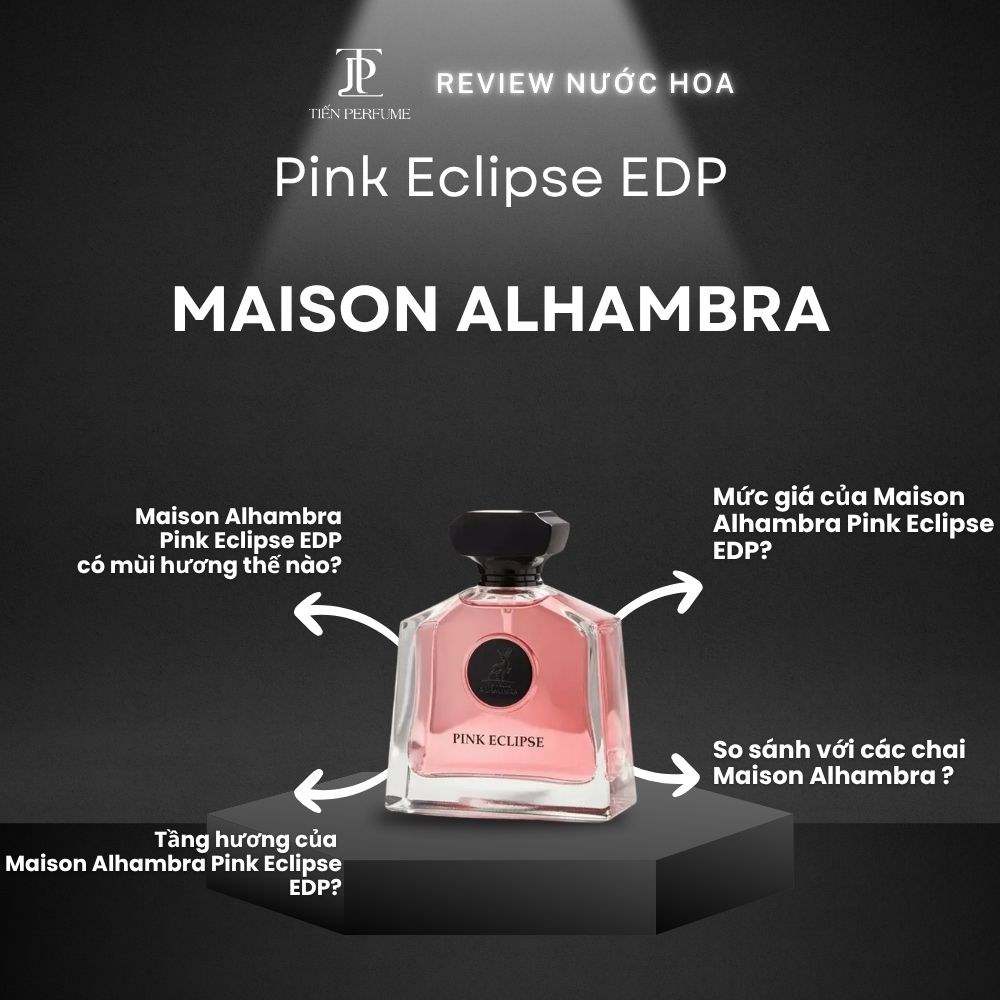 Review nước hoa Maison Alhambra Pink Eclipse EDP _ Tiến Perfume
