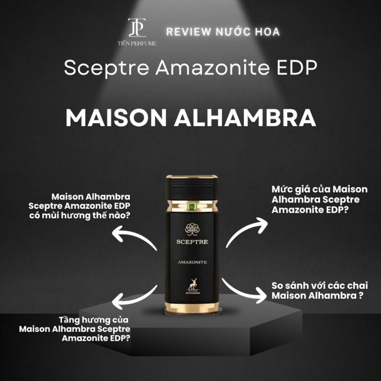 Review nước hoa Maison Alhambra Sceptre Amazonite EDP _ Tiến Perfume