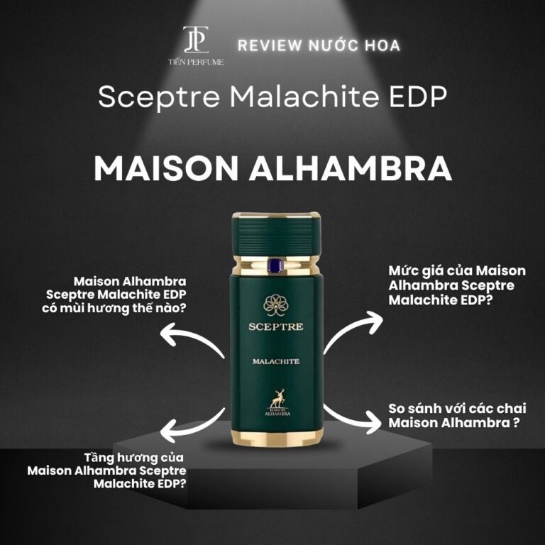 Review nước hoa Maison Alhambra Sceptre Malachite EDP _ Tiến Perfume