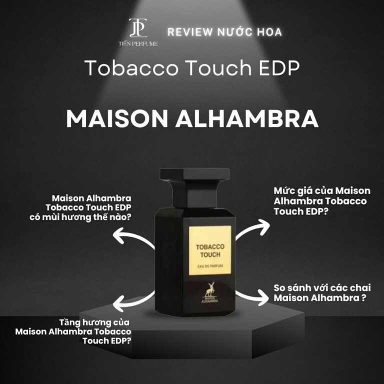 Review nước hoa Maison Alhambra Tobacco Touch EDP _ Tiến Perfume