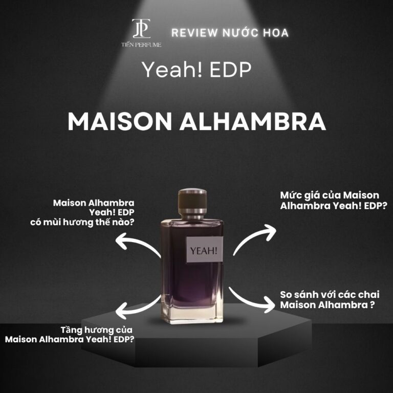 Review nước hoa Maison Alhambra Yeah! EDP _ Tiến Perfume