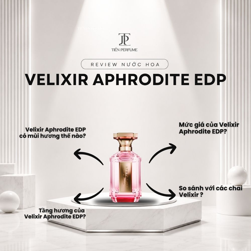 Review nước hoa Velixir Aphrodite EDP 1 Review nước hoa Velixir Aphrodite EDP _ Tiến Perfume