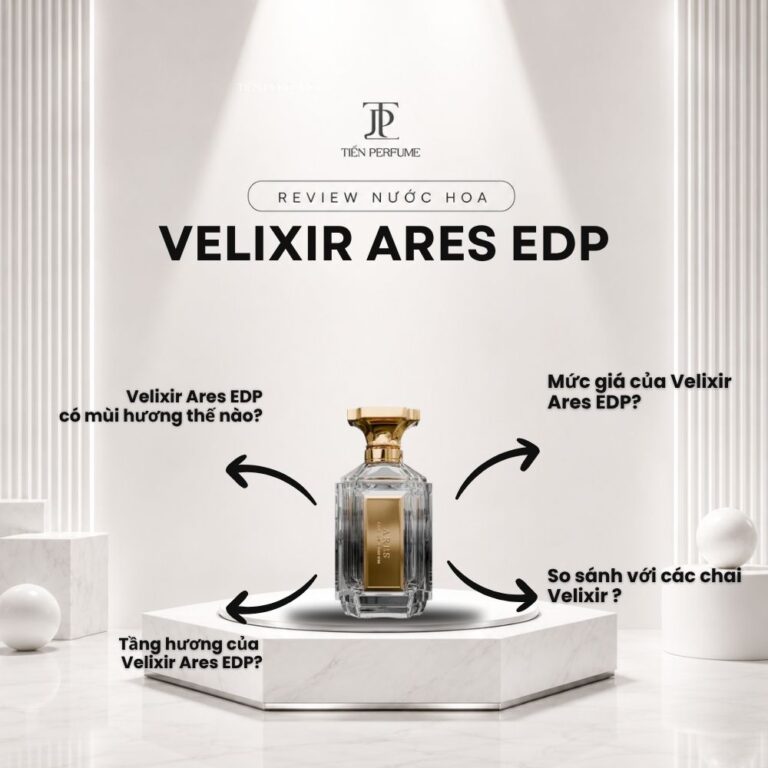 Review nước hoa Velixir Ares EDP _ Tiến Perfume
