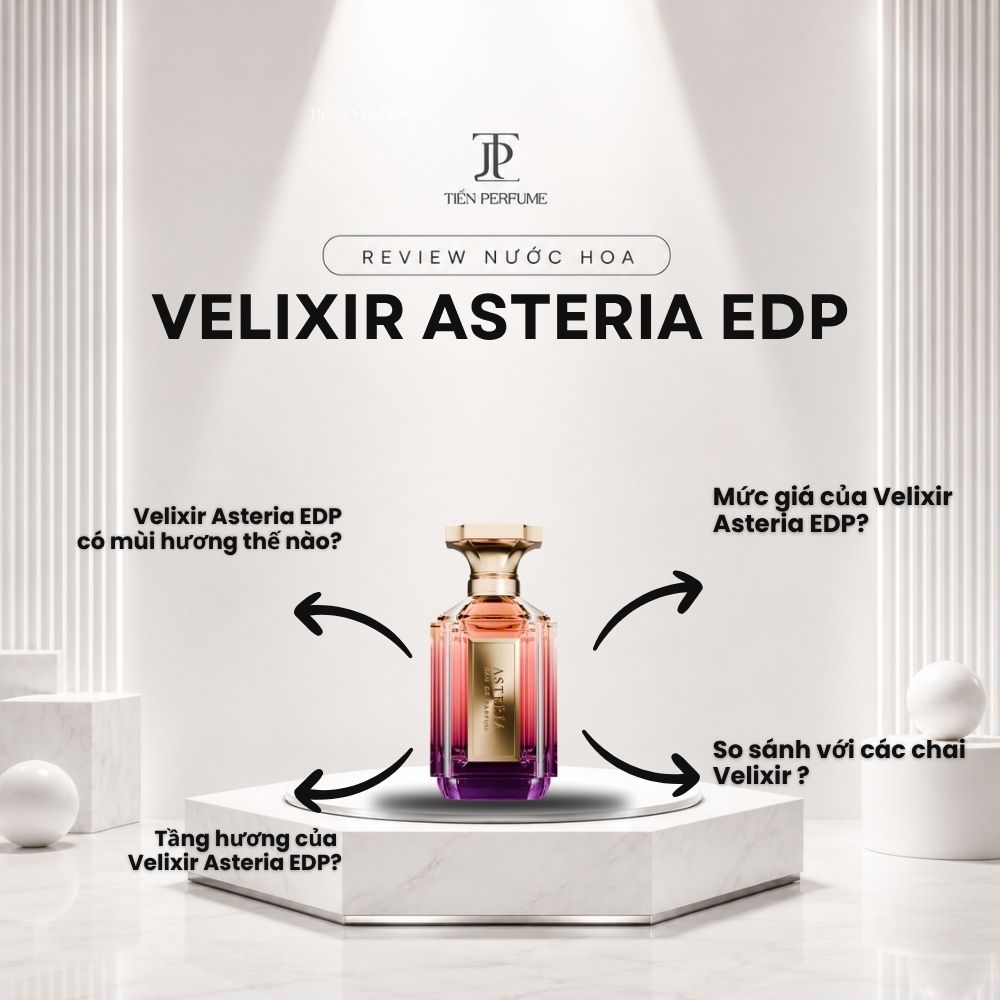 Review nước hoa Velixir Asteria EDP 2 Review nước hoa Velixir Asteria EDP _ Tiến Perfume