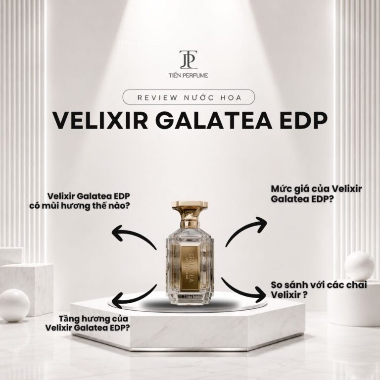 Review nước hoa Velixir Galatea EDP _ Tiến Perfume