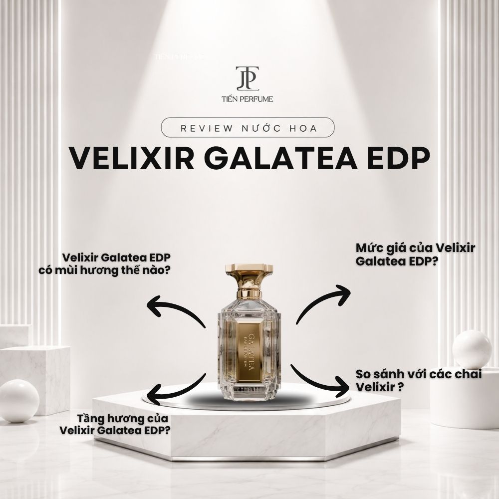 Review nước hoa Velixir Galatea EDP 2 Review nước hoa Velixir Galatea EDP _ Tiến Perfume