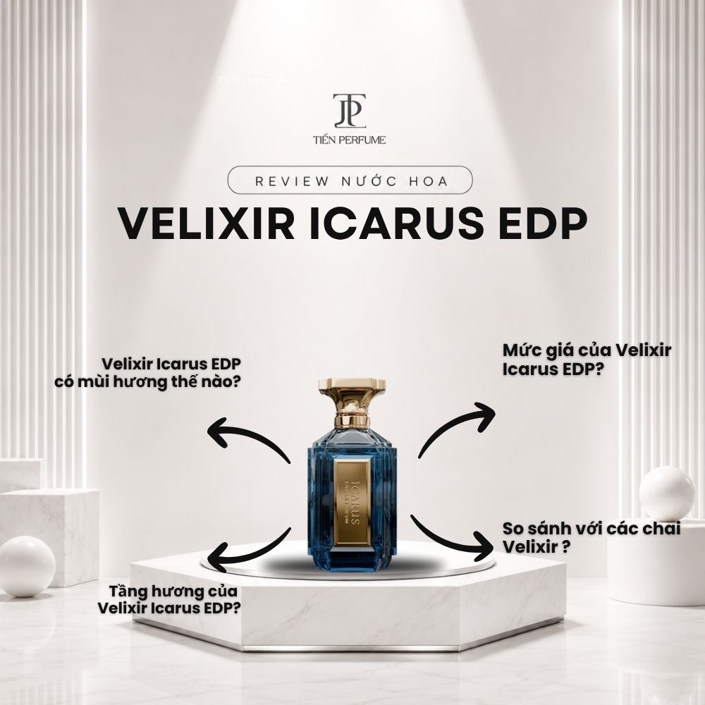 Review nước hoa Velixir Icarus EDP 1 Review nước hoa Velixir Icarus EDP _ Tiến Perfume