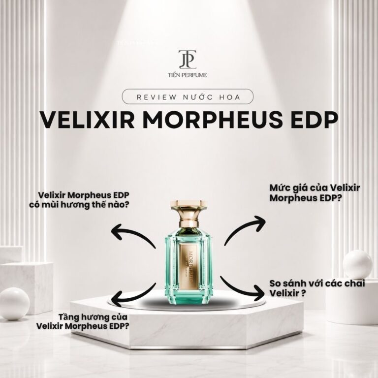 Review nước hoa Velixir Morpheus EDP _ Tiến Perfume