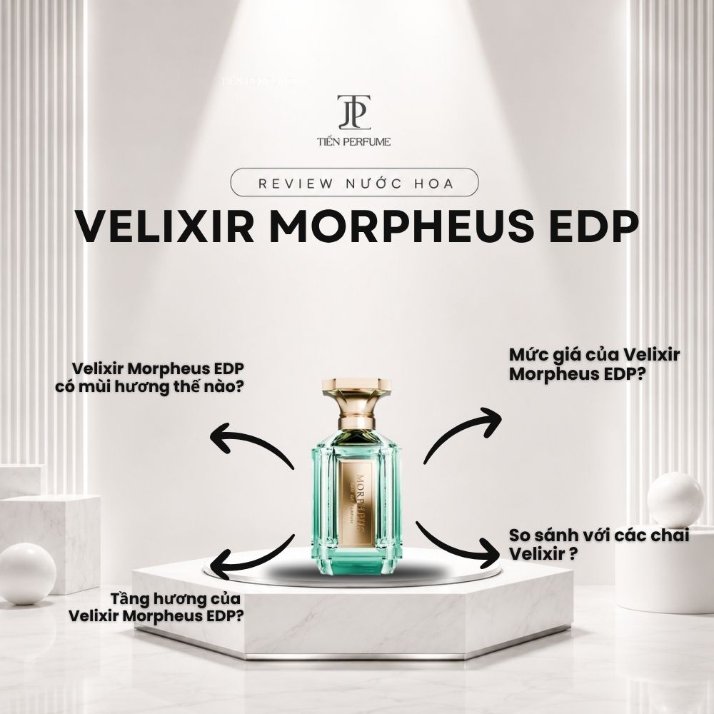 Review nước hoa Velixir Morpheus EDP _ Tiến Perfume