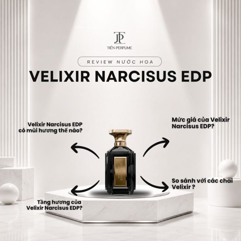 Review nước hoa Velixir Narcisus EDP _ Tiến Perfume